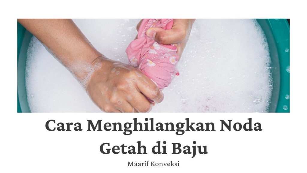 Cara Menghilangkan Noda Getah di Baju