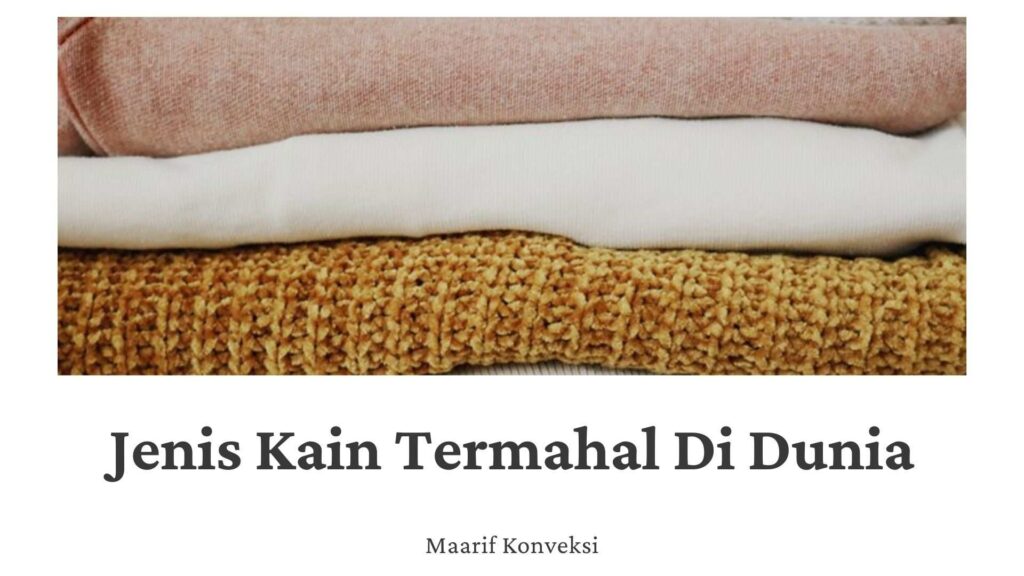 Jenis Kain Termahal Di Dunia