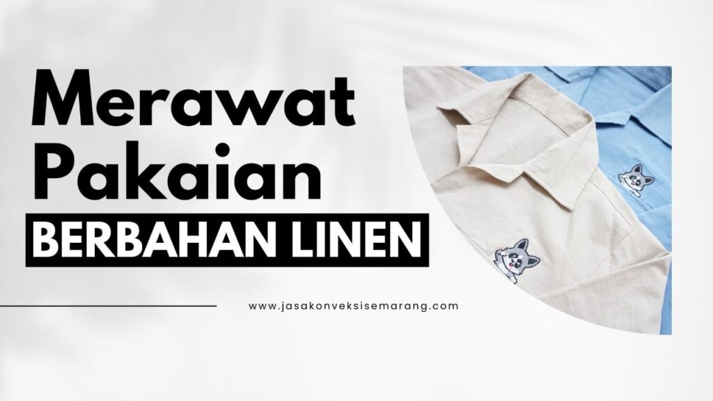 merawat pakaian berbahan linen